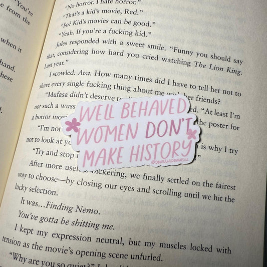 Well Behaved Women Don't Make History Vinyl Sticker